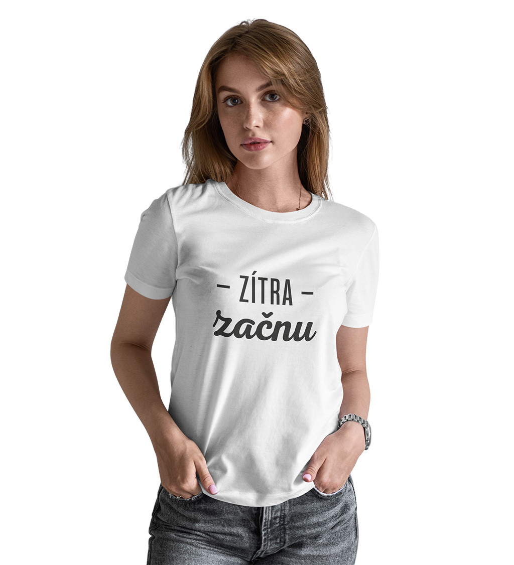 Dámské triko bílé - Zítra začnu