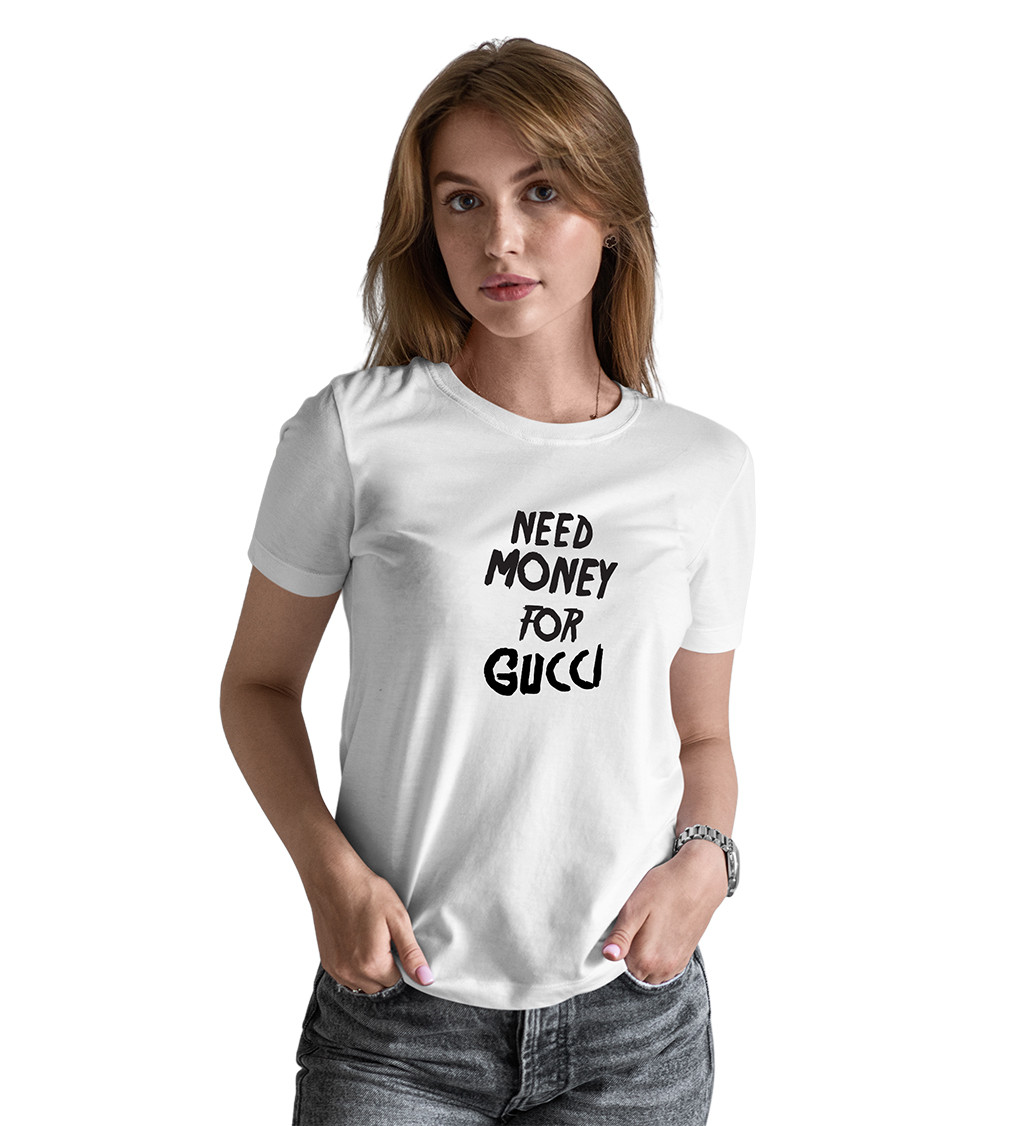 Dámské triko bílé - Need money for Gucci