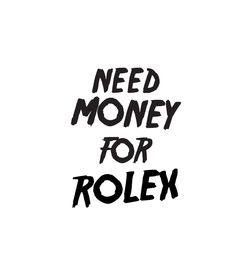 Dámské triko bílé - Need money for Rolex