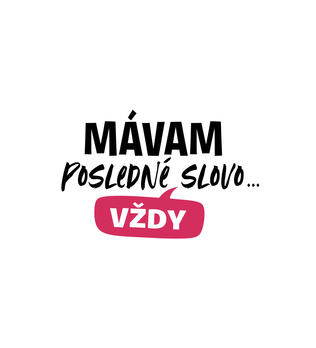 Dámské tričko bílé - Mávam posledné slovo... vždy