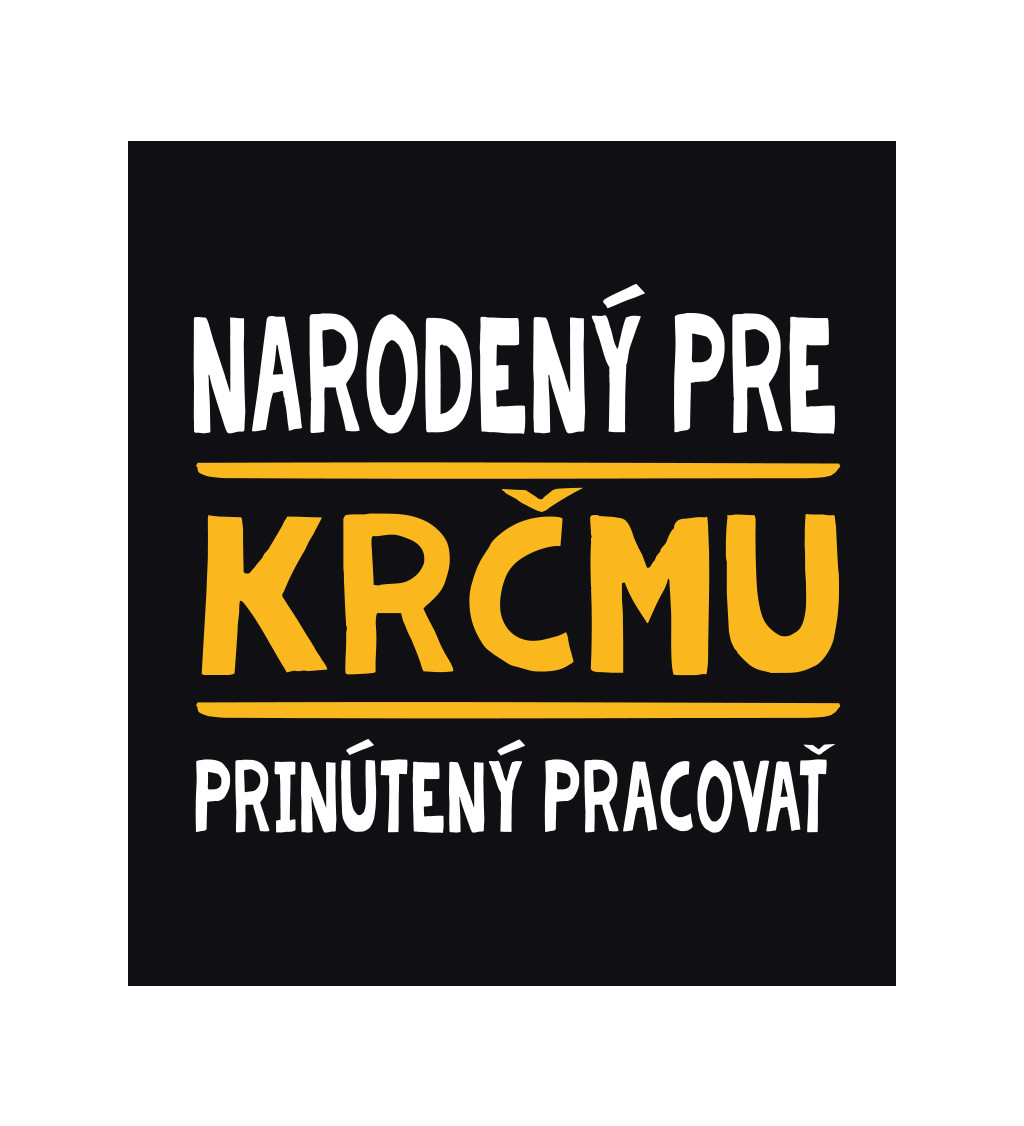 Pánské tričko - černé - Narozený pro krčmu, přinucen pracovat - M