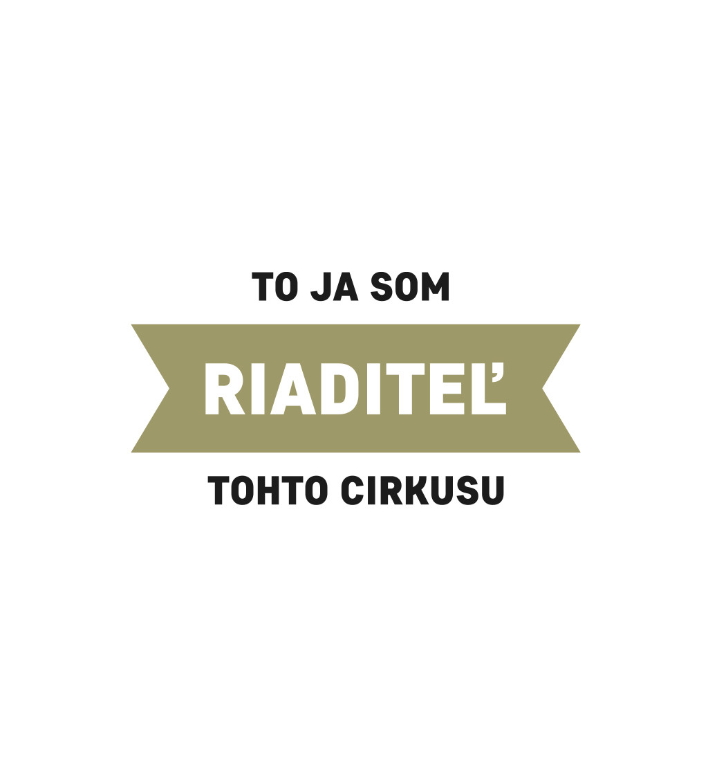 Pánské tričko - bílé - To ja som riaditeľ tohto cirkusu - M