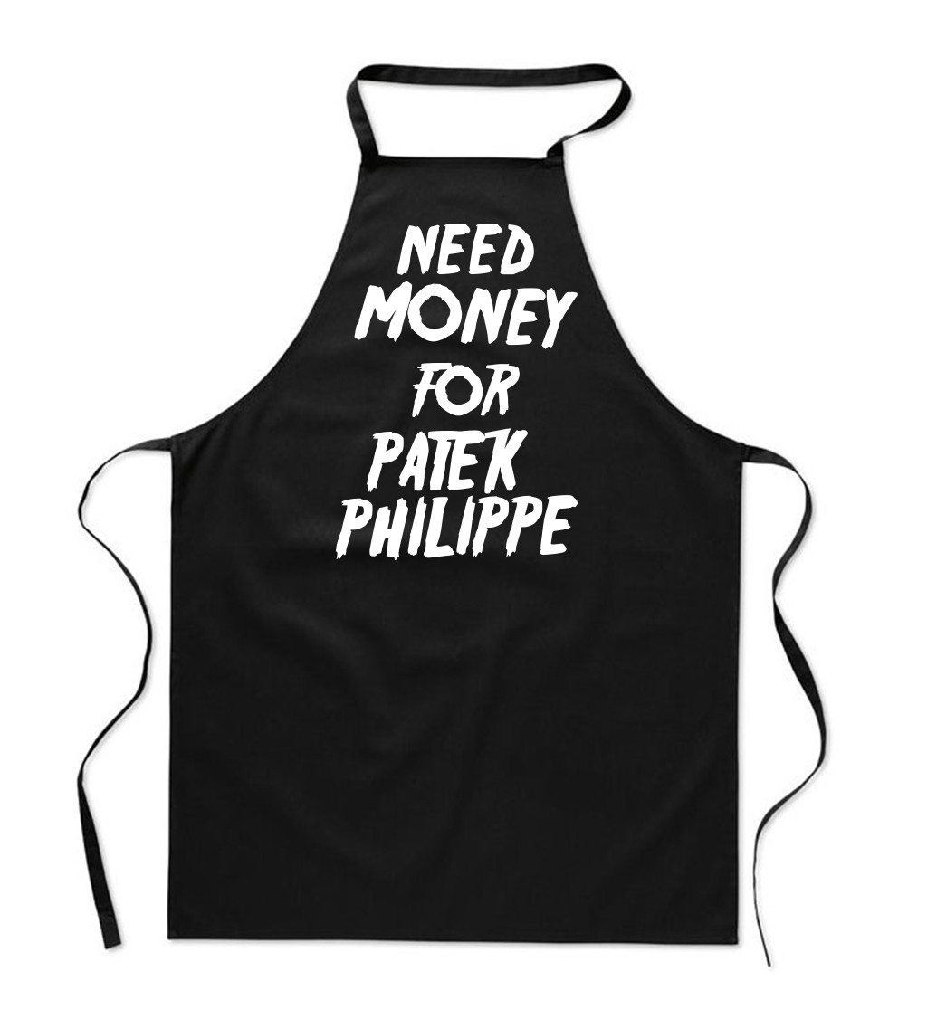 Zástěra černá - Need money for Patek Philippe