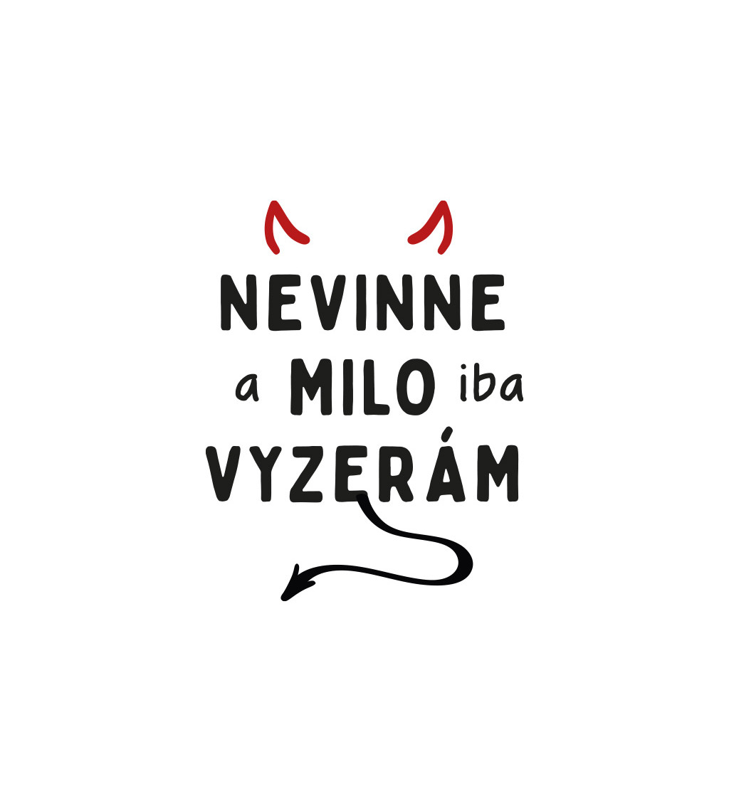 Dámské triko bílé - Nevinne a milo iba vyzerám devil