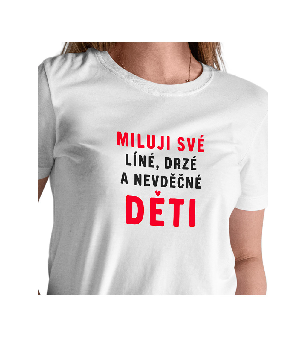 Dámské triko bílé - Miluji své zlobivé děti