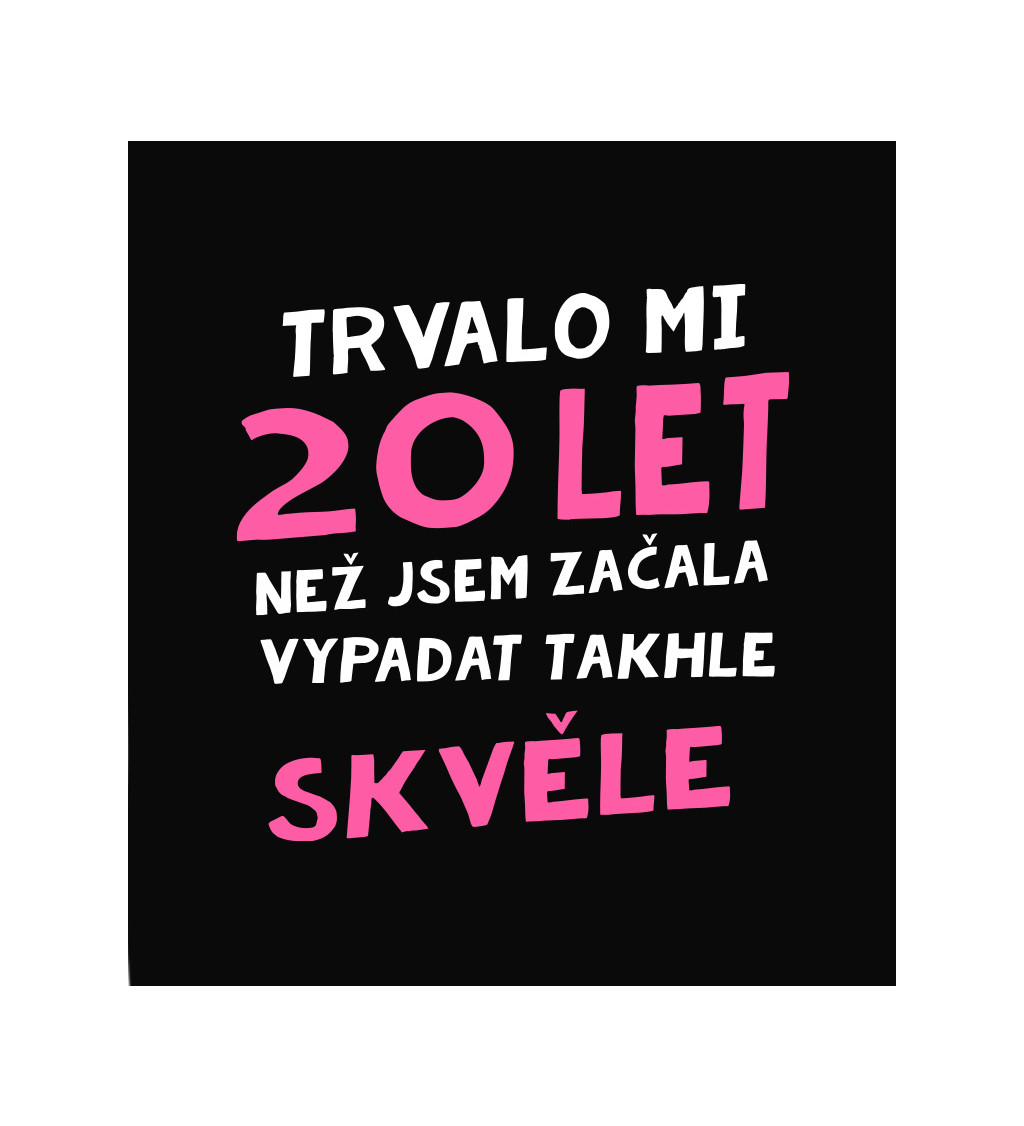 Dámské triko černé - Trvalo mi 20 let