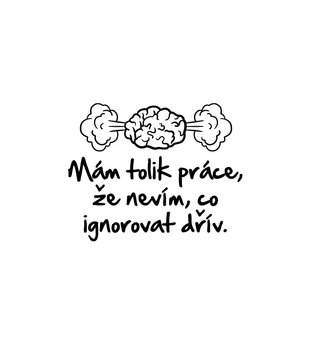 Nažehlovačka: Mám tolik práce, že nevím co ignorovat dřív