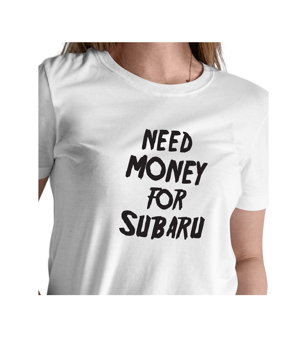 Dámské tričko bílé – Need money for subaru