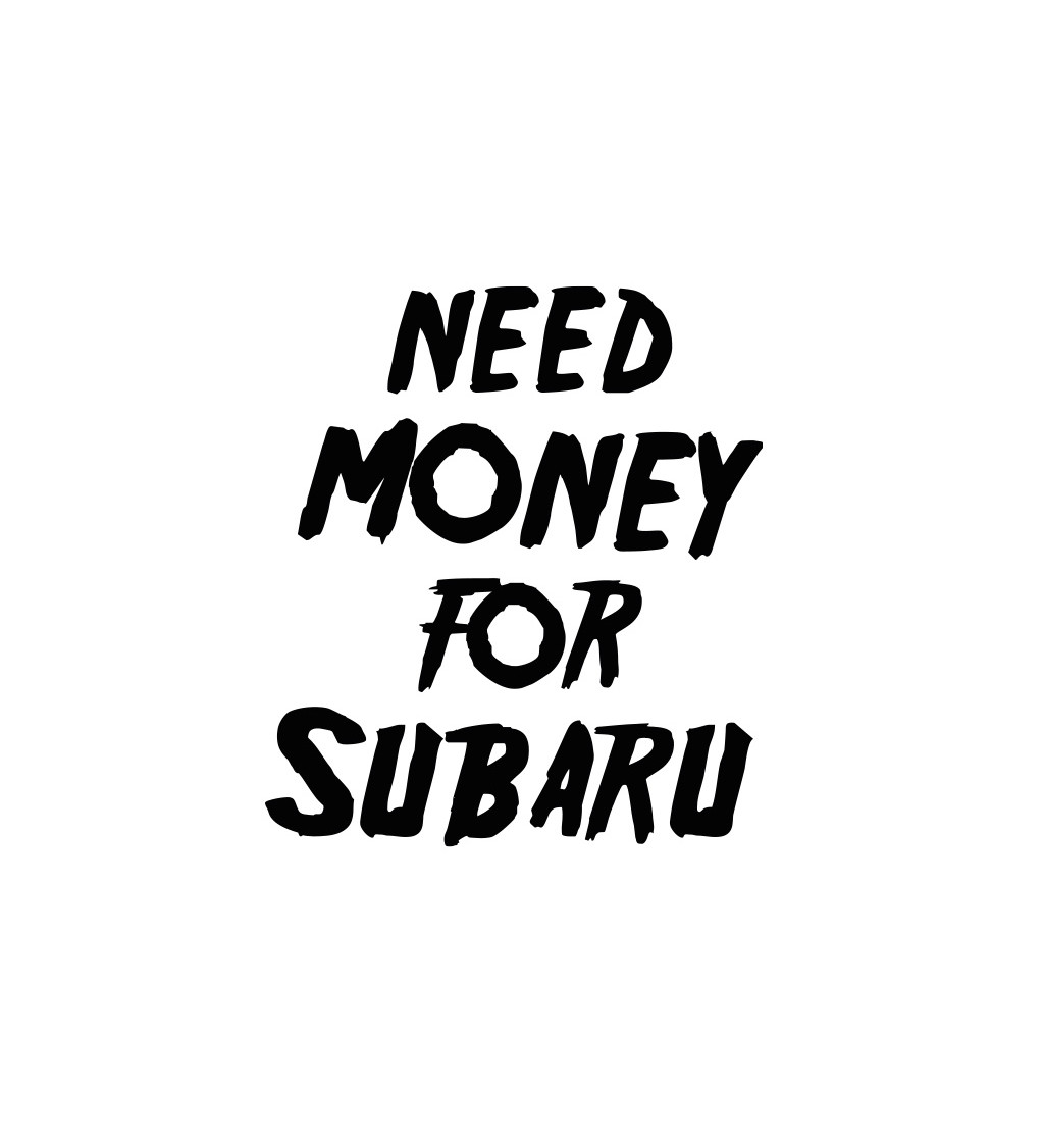 Dámské tričko bílé – Need money for subaru