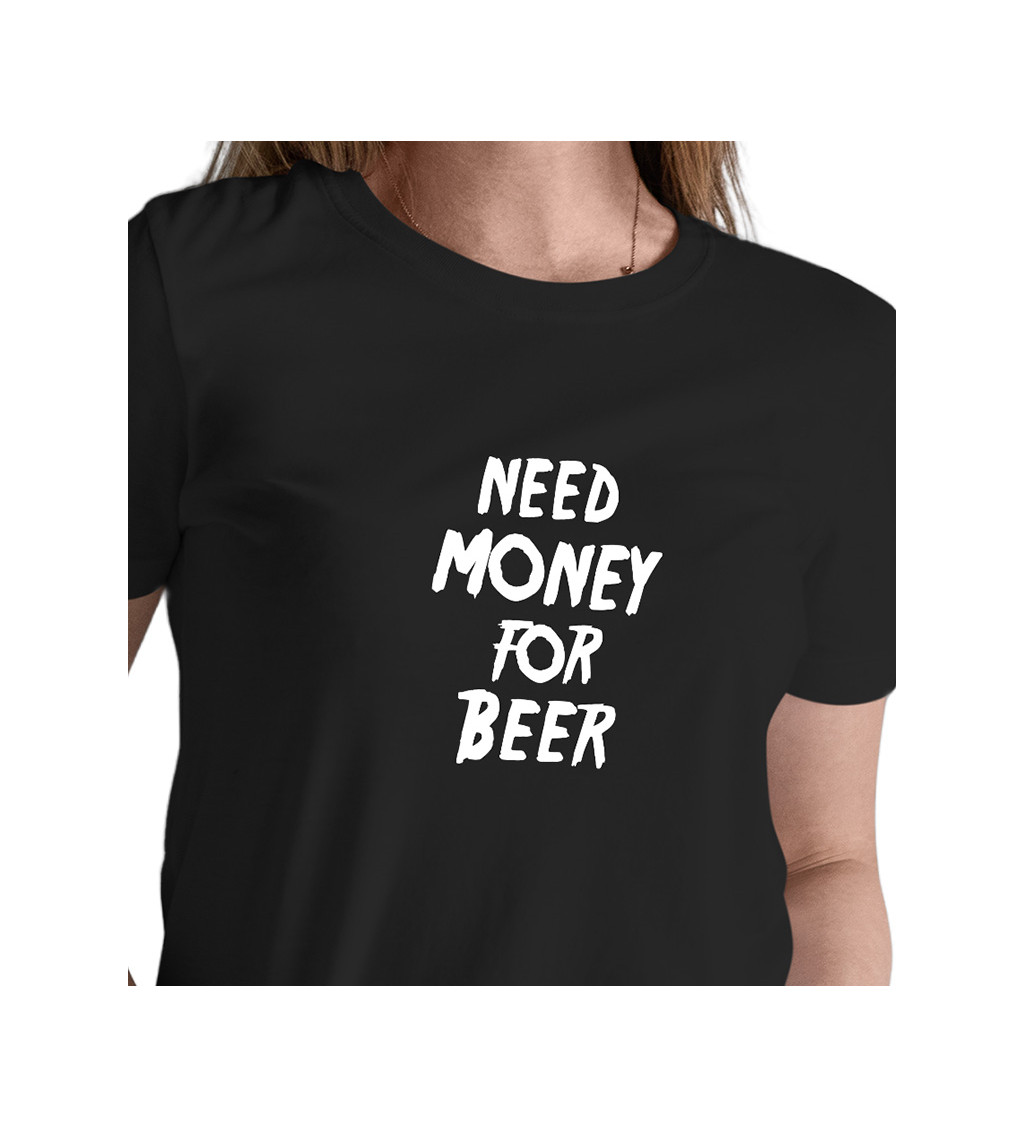 Dámské černé tričko – Need money for beer