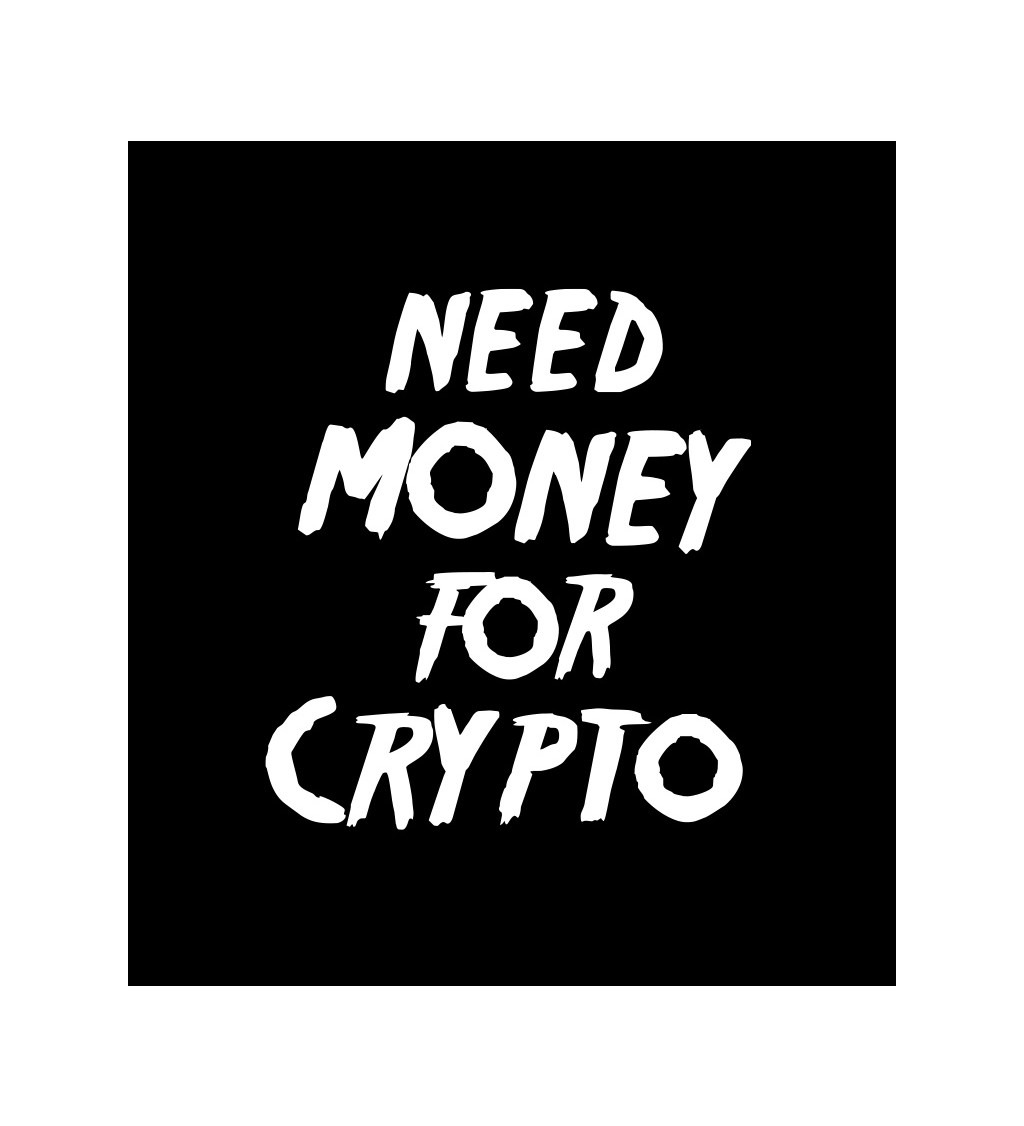 Dámské černé tričko – Need money for crypto
