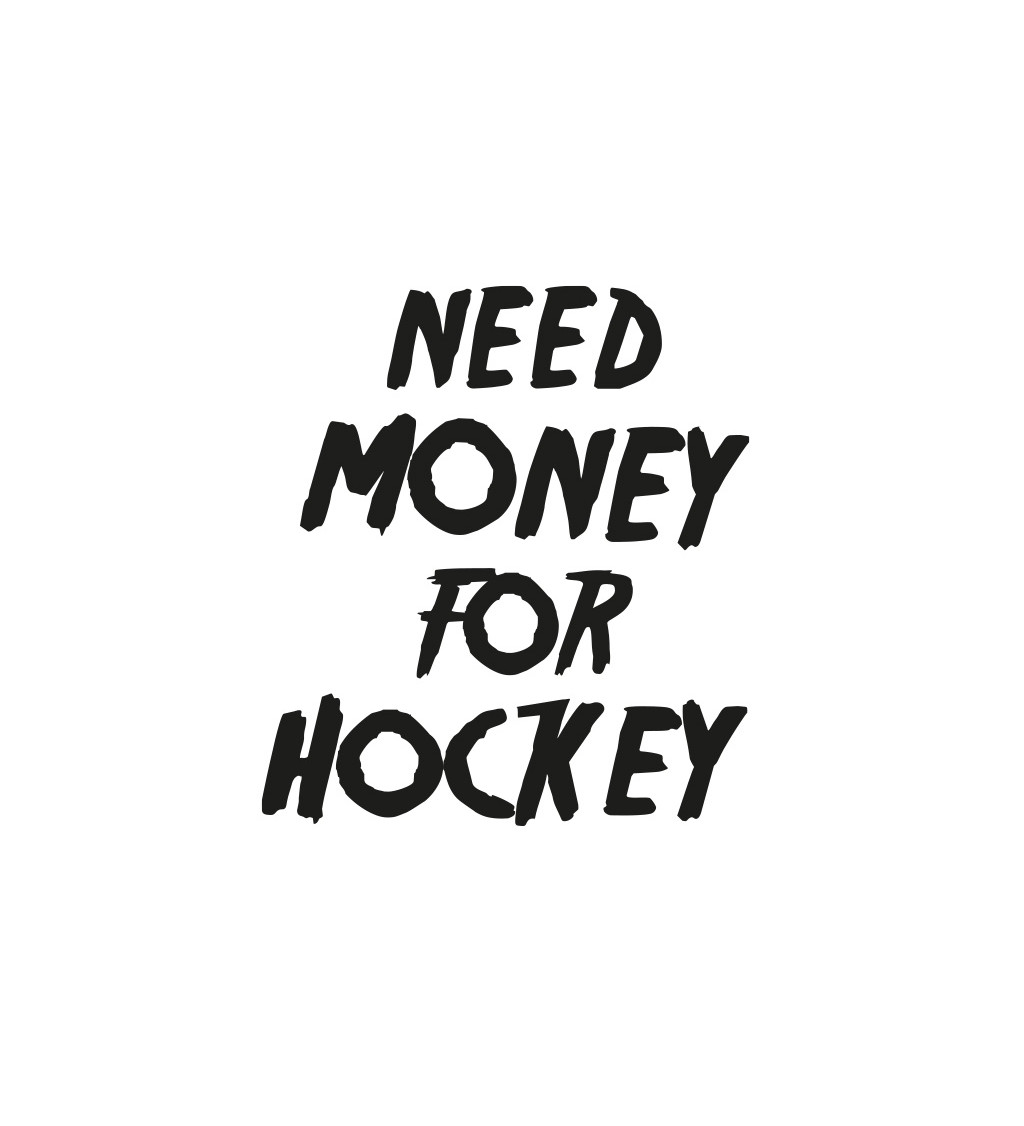 Dámské bílé tričko – Need money for hockey