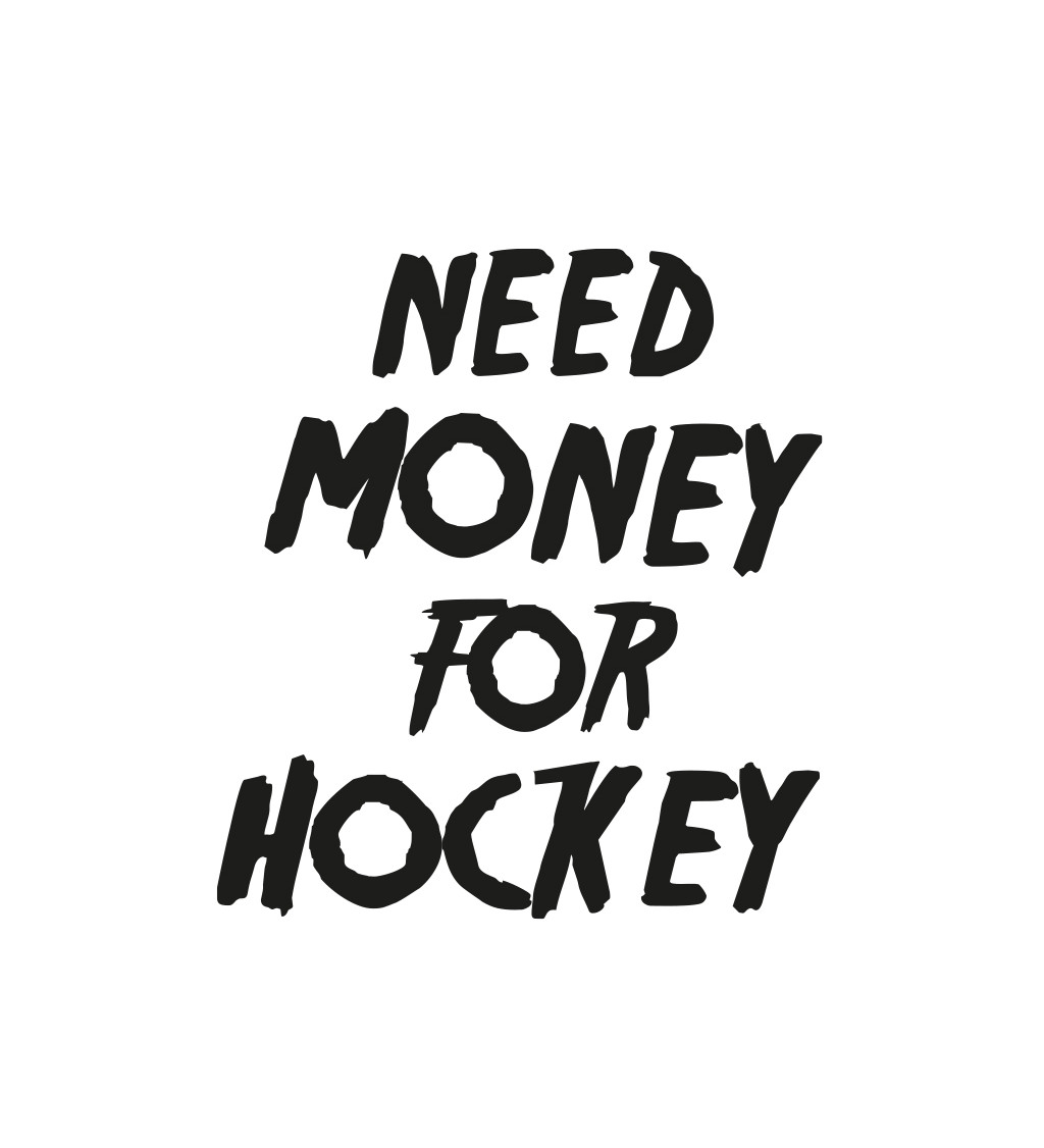 Pánské bílé tričko – Need money for hockey