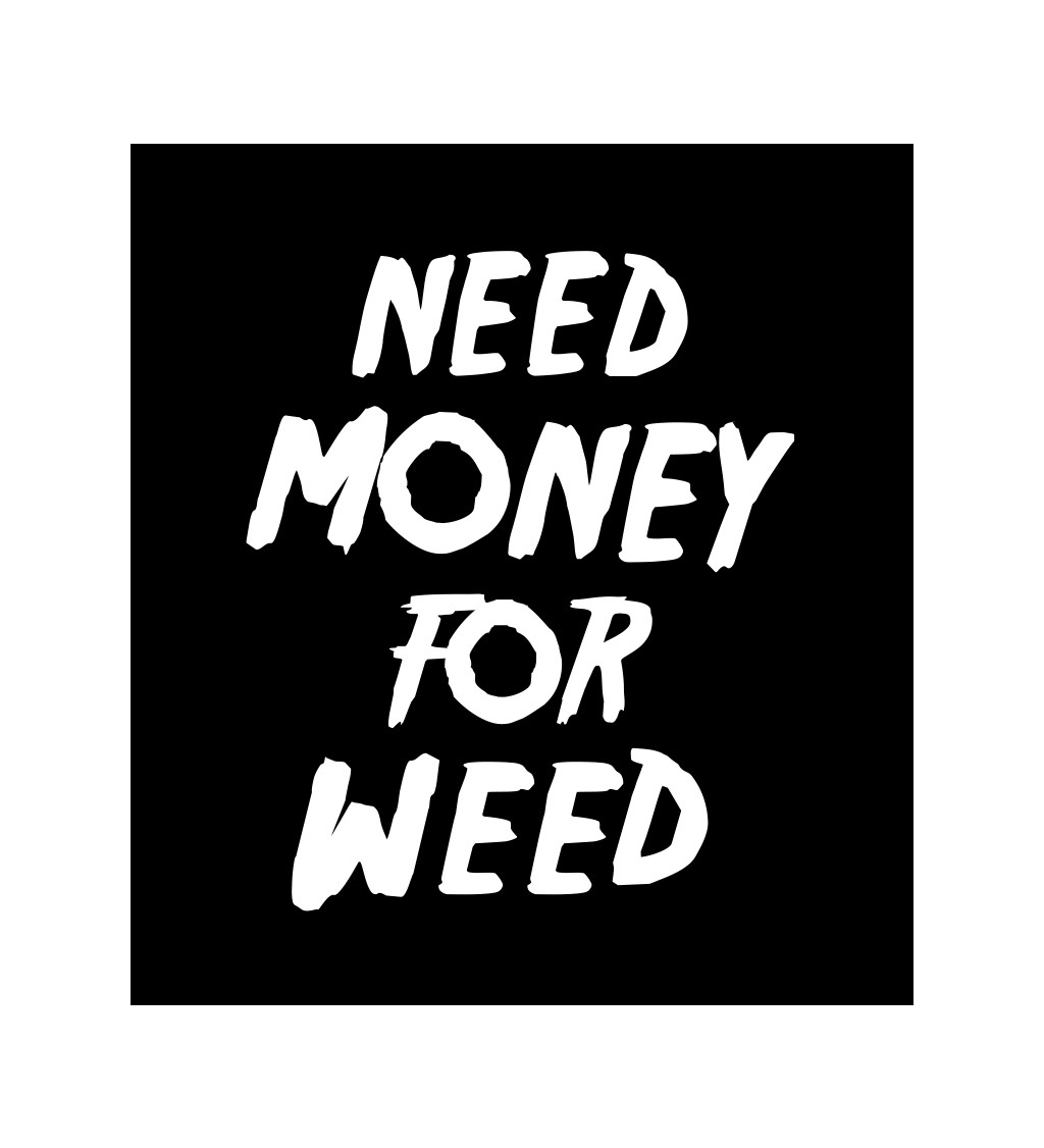 Pánské černé tričko – Need money for weed