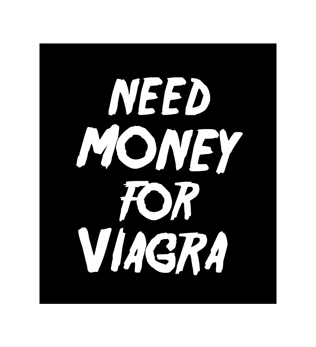 Pánské černé tričko – Need money for viagra