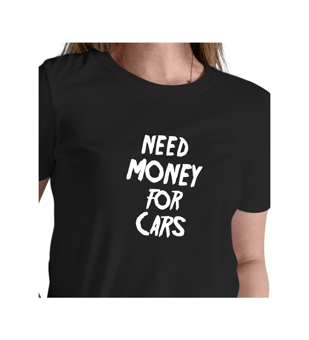 Dámské černé tričko – Need money for cars