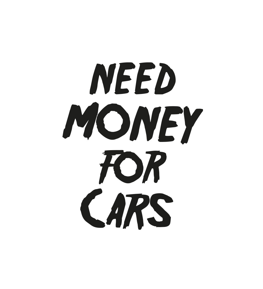 Pánské bílé tričko – Need money for cars