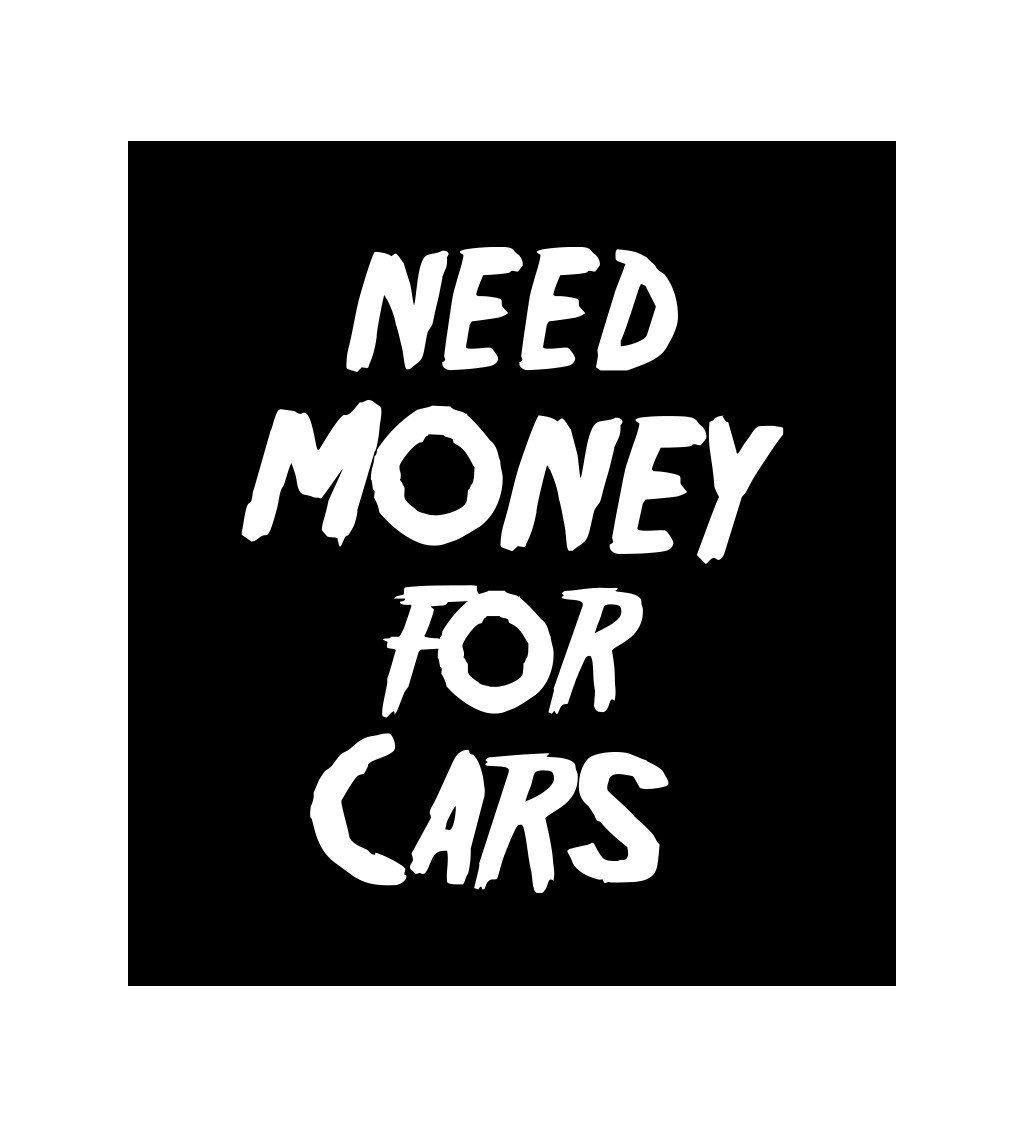 Pánské černé tričko – Need money for cars