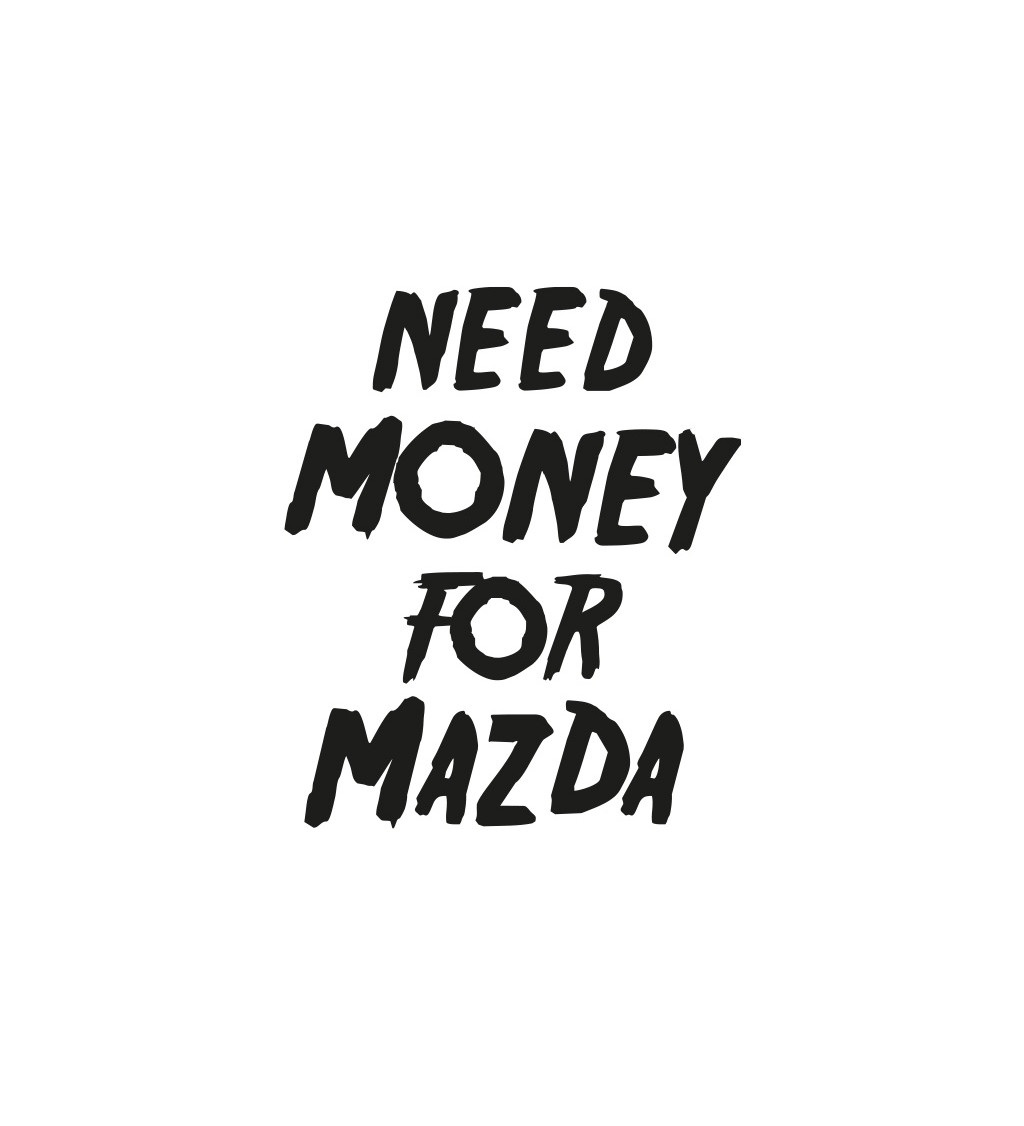 Dámské bílé tričko – Need money for Mazda