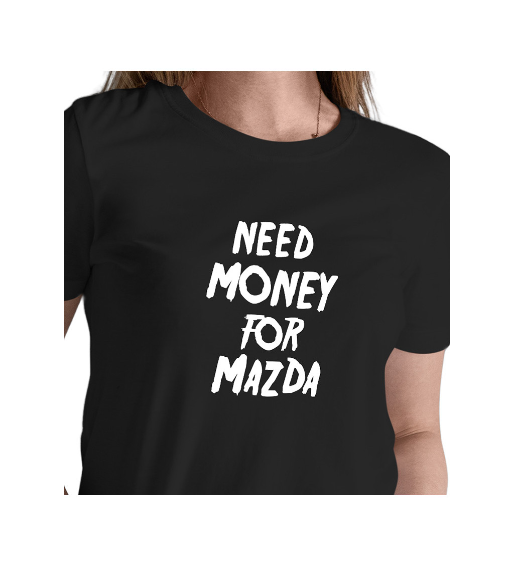 Dámské černé tričko – Need money for Mazda
