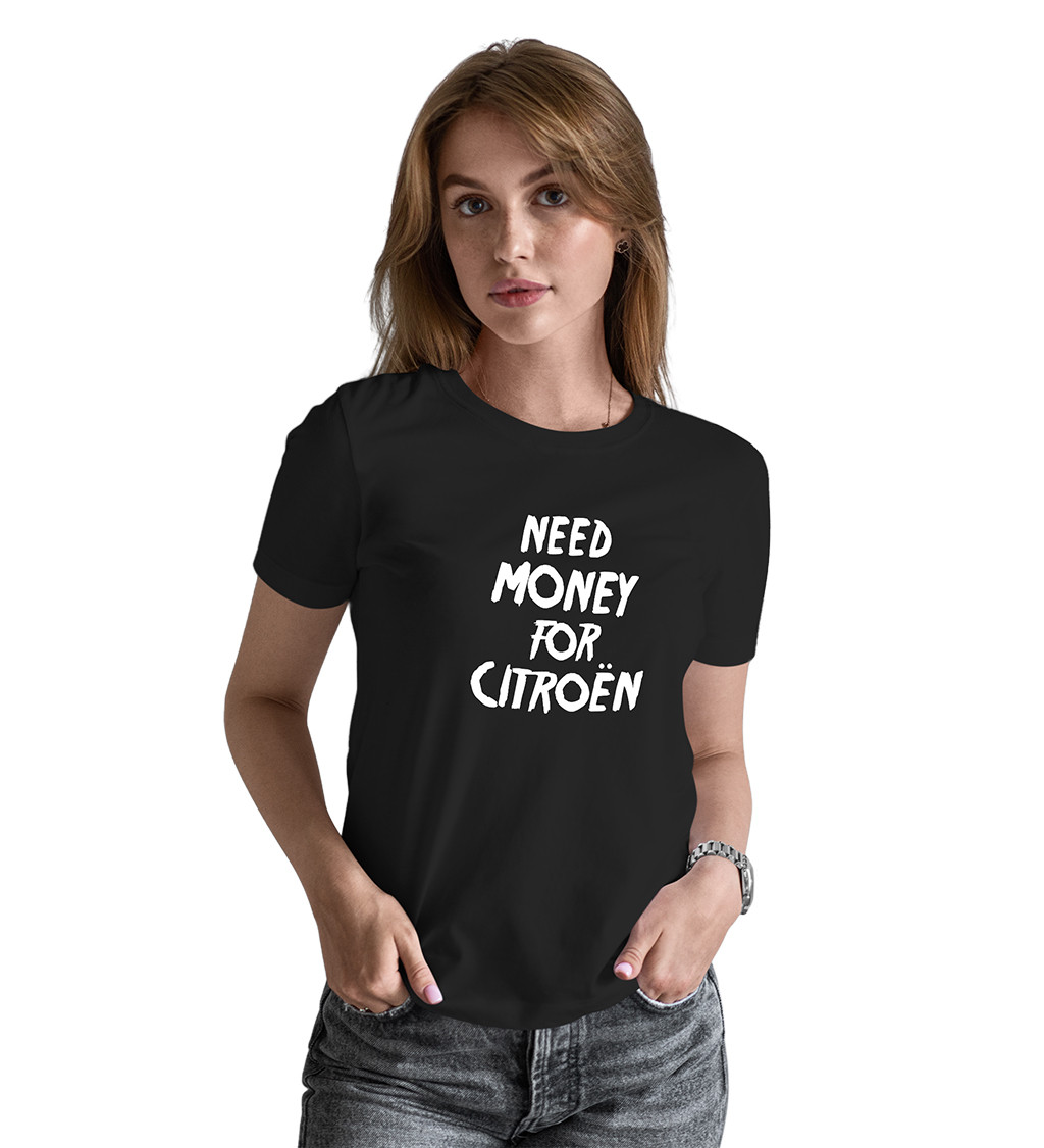 Dámské černé tričko – Need money for Citroën