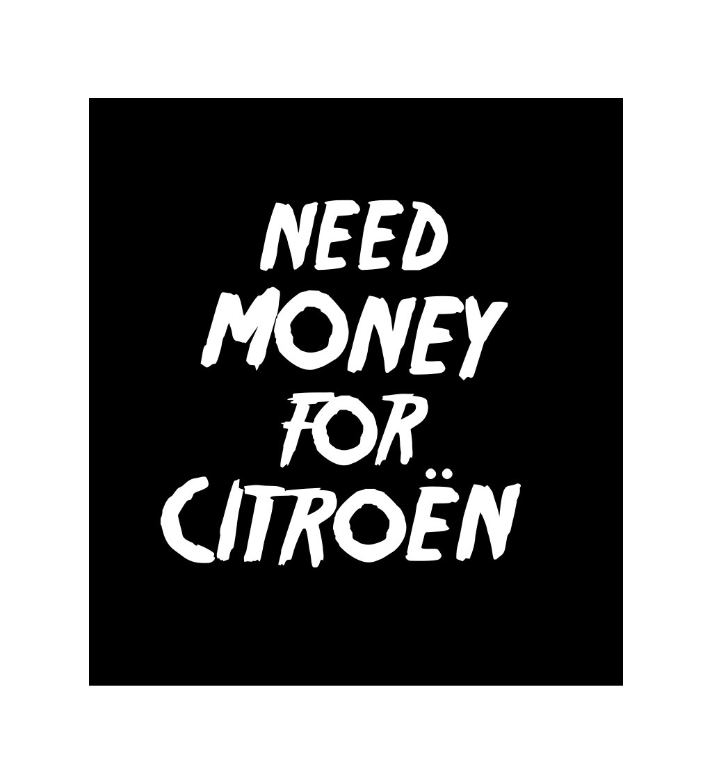Dámské černé tričko – Need money for Citroën