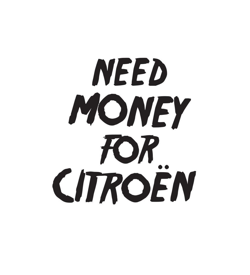 Pánské bílé tričko – Need money for Citroën