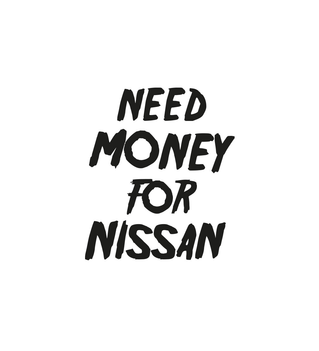 Dámské bílé tričko – Need money for Nissan