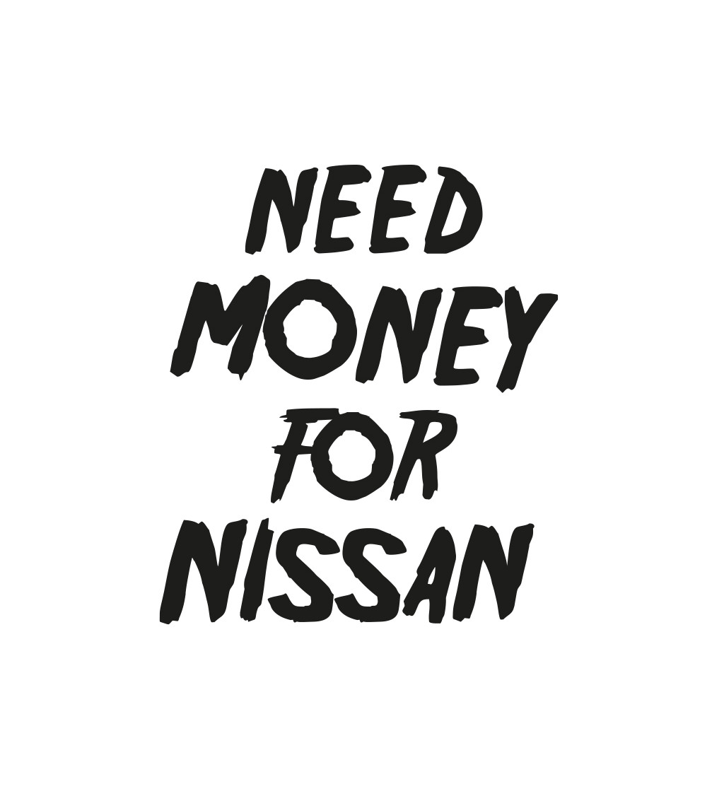 Pánské bílé tričko – Need money for Nissan