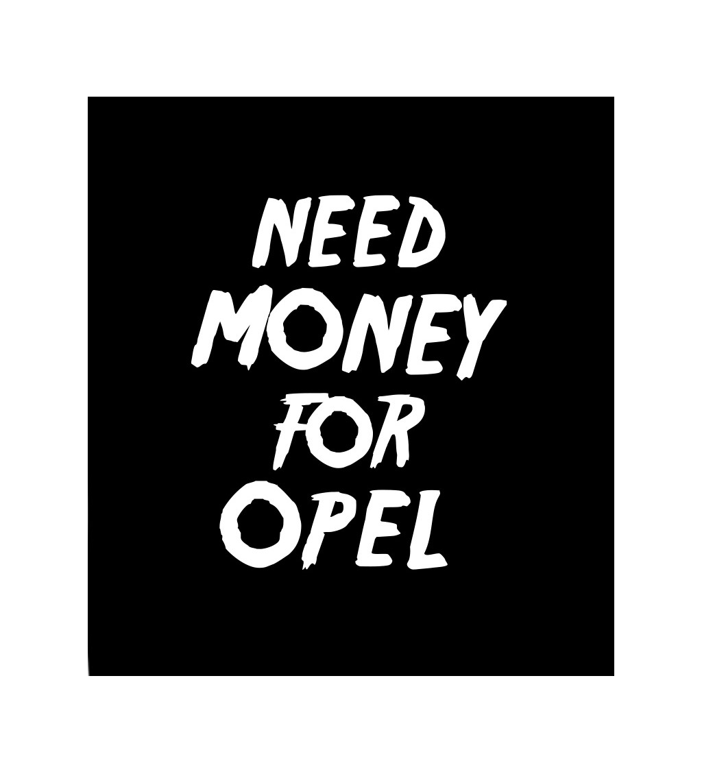 Dámské černé tričko – Need money for Opel