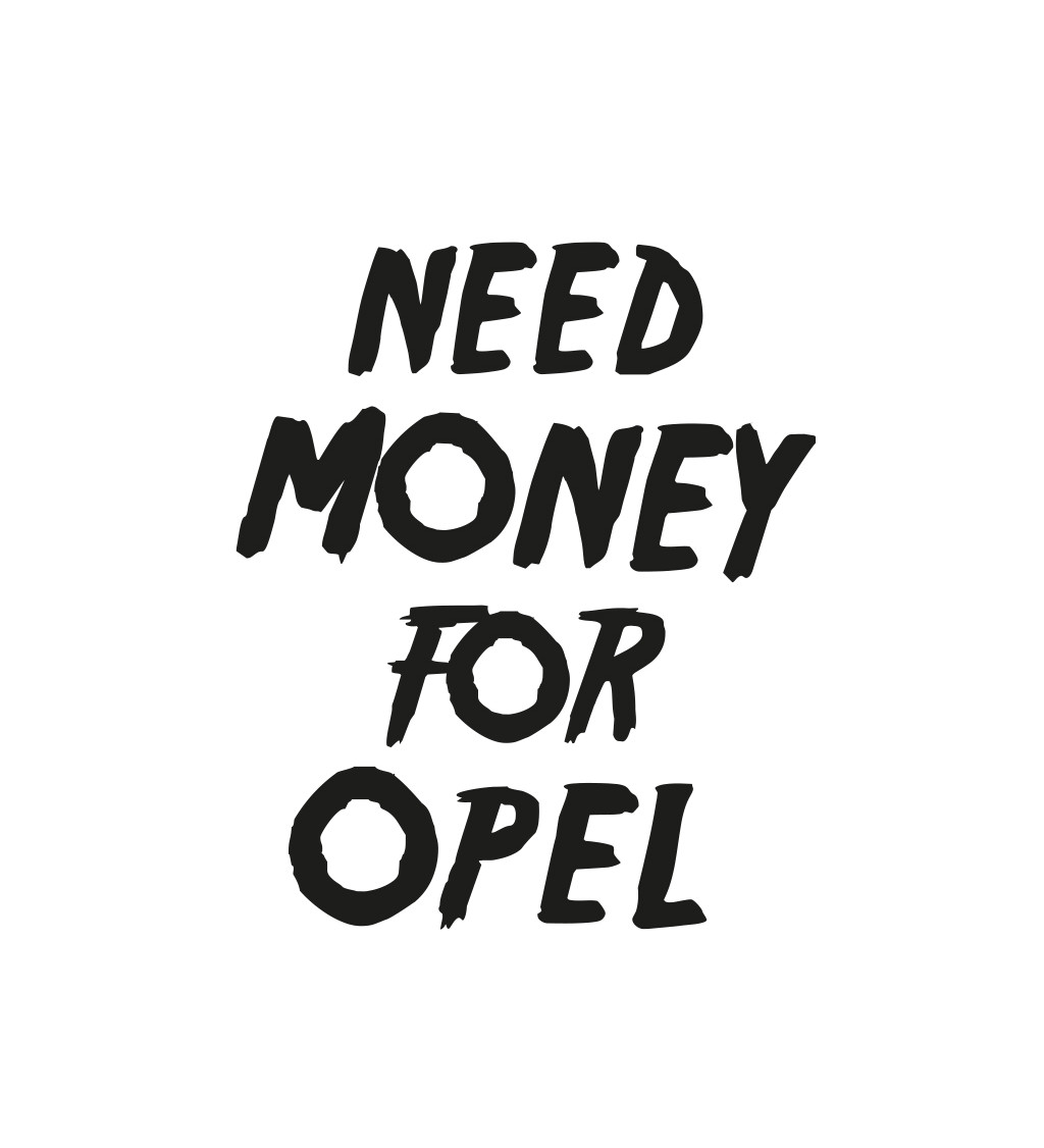 Pánské bílé tričko – Need money for Opel