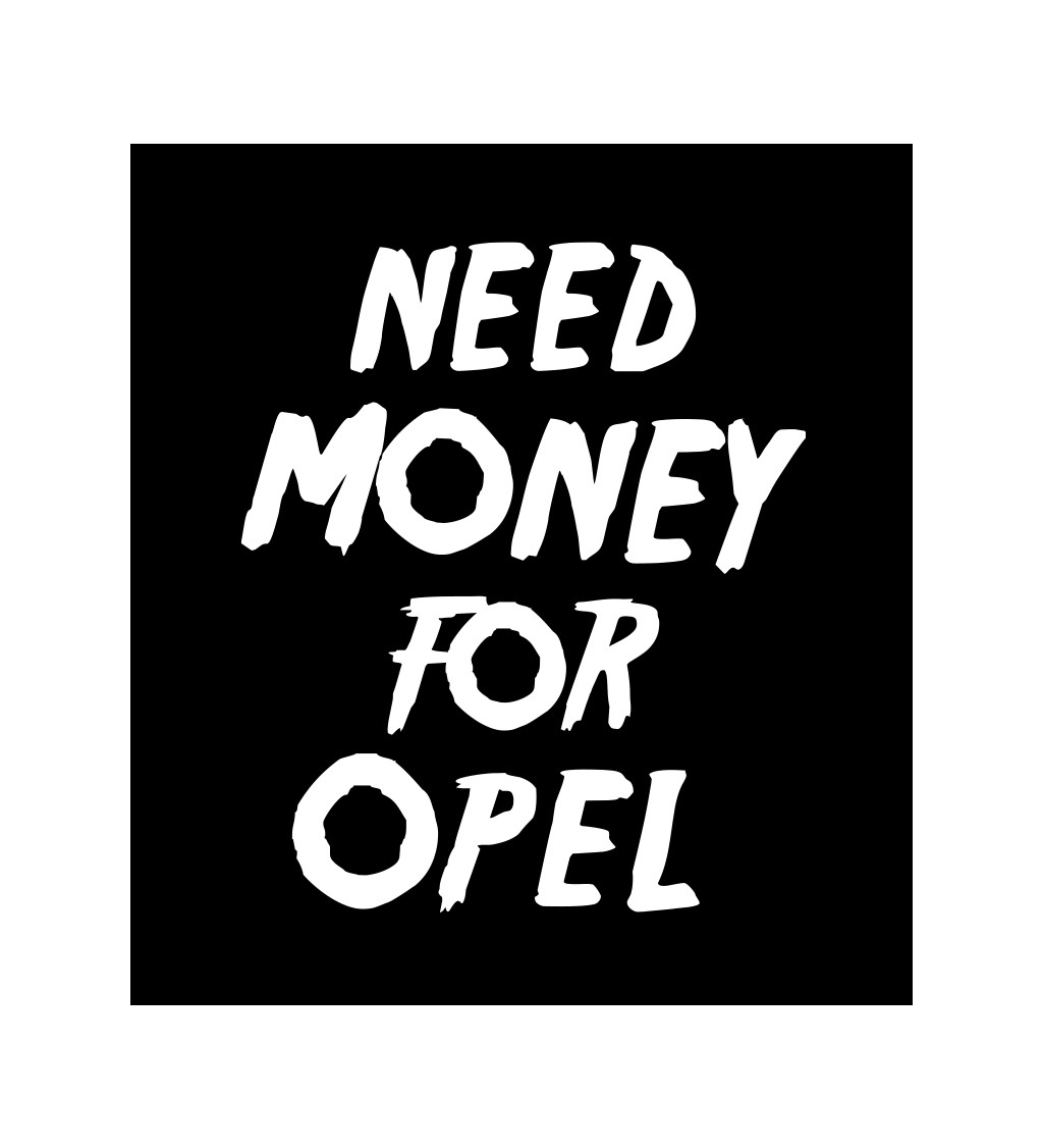Pánské černé tričko – Need money for Opel