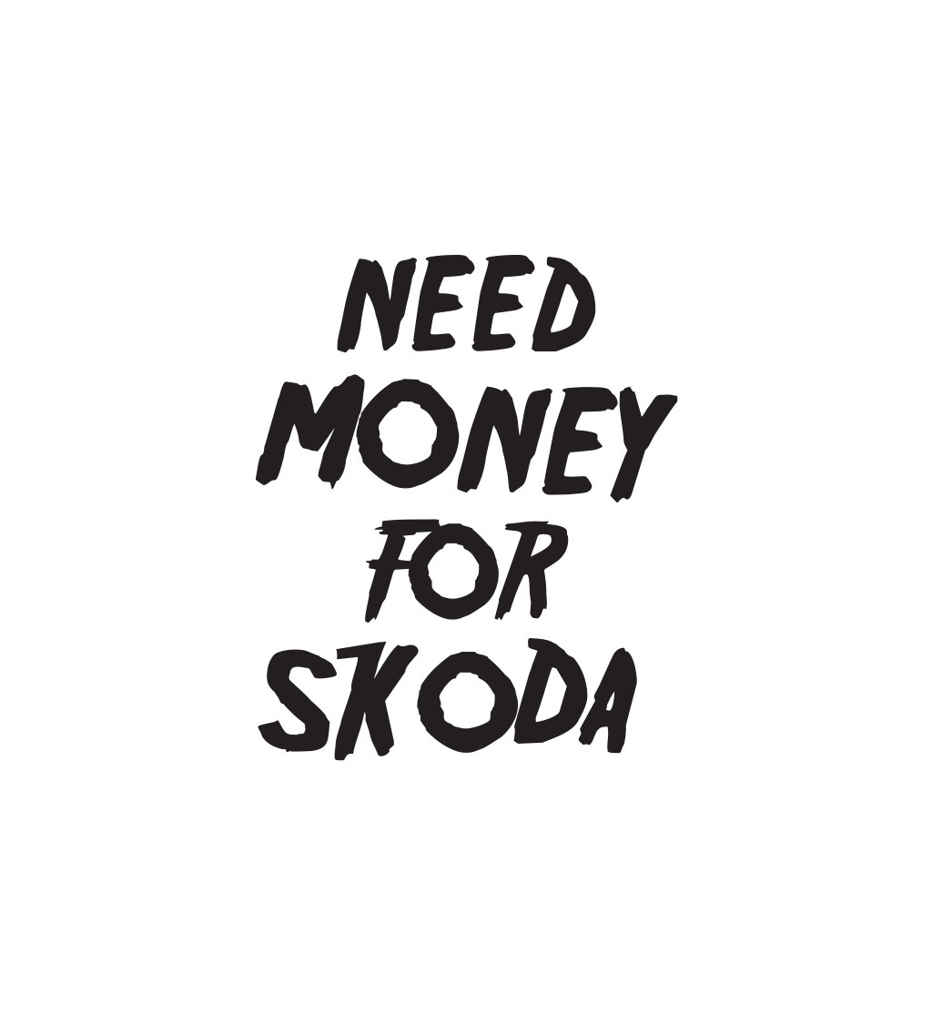 Dámské bílé tričko – Need money for Škoda