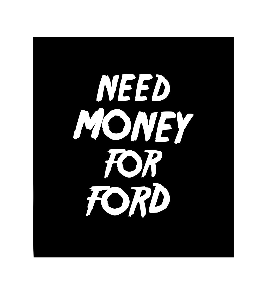 Dámské černé tričko – Need money for Ford