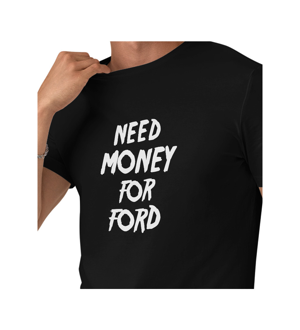 Pánské černé tričko – Need money for Ford
