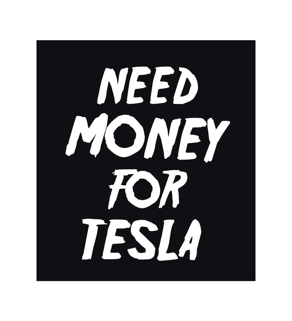 Pánské černé tričko – Need money for Tesla