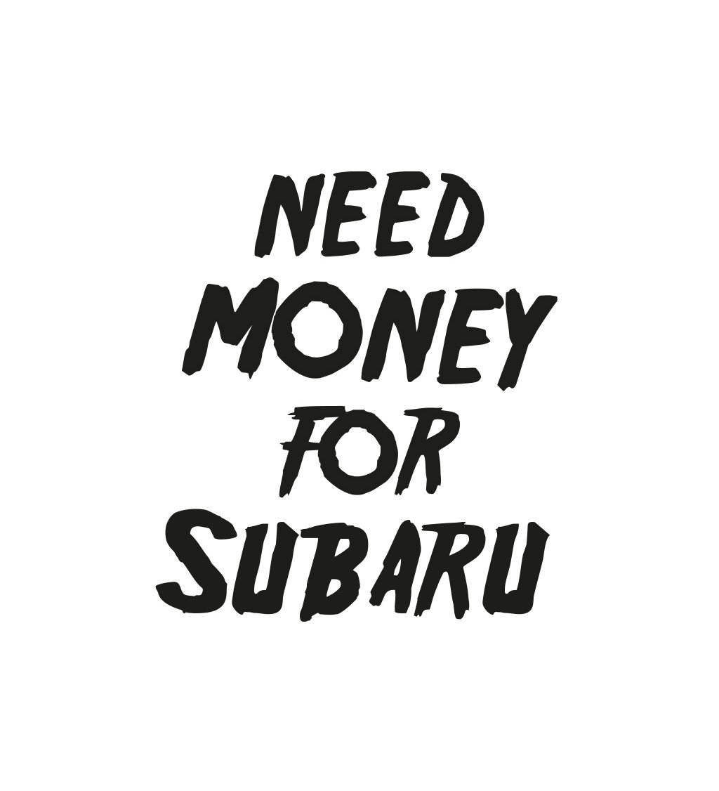 Pánské bílé tričko – Need money for Subaru