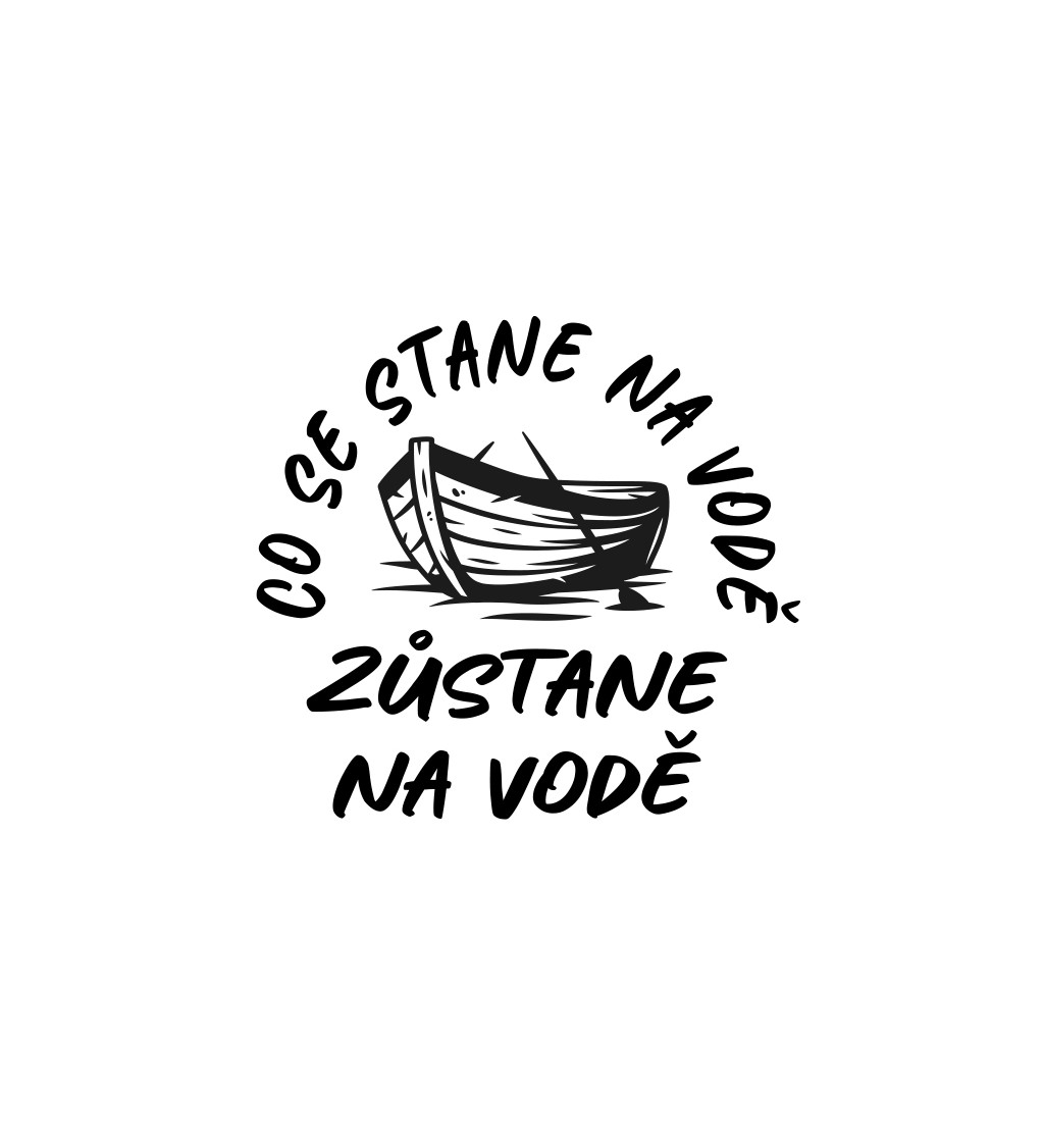 Pánské bílé tričko – Co se stane na vodě, zůstane na vodě