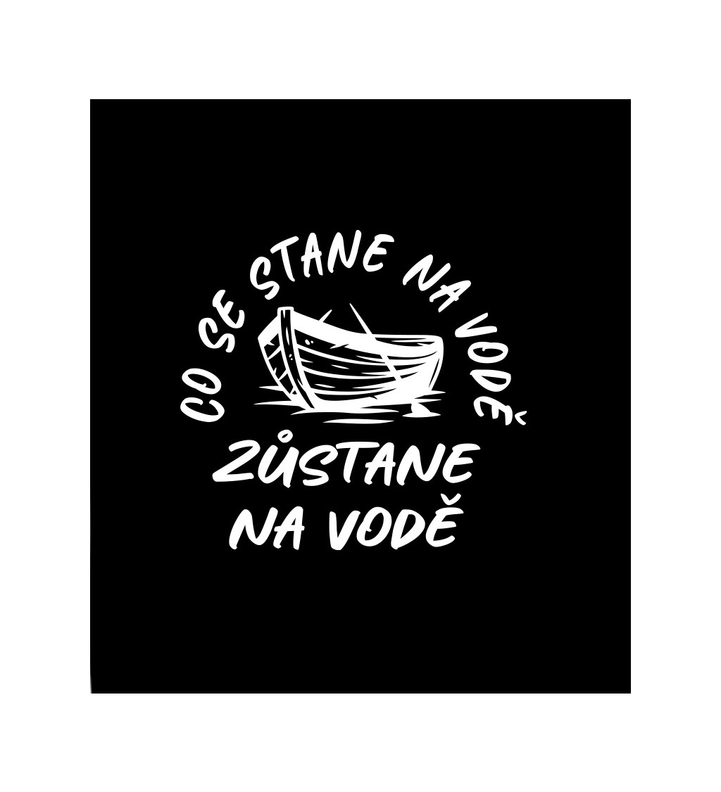 Dámské černé tričko – Co se stane na vodě, zůstane na vodě