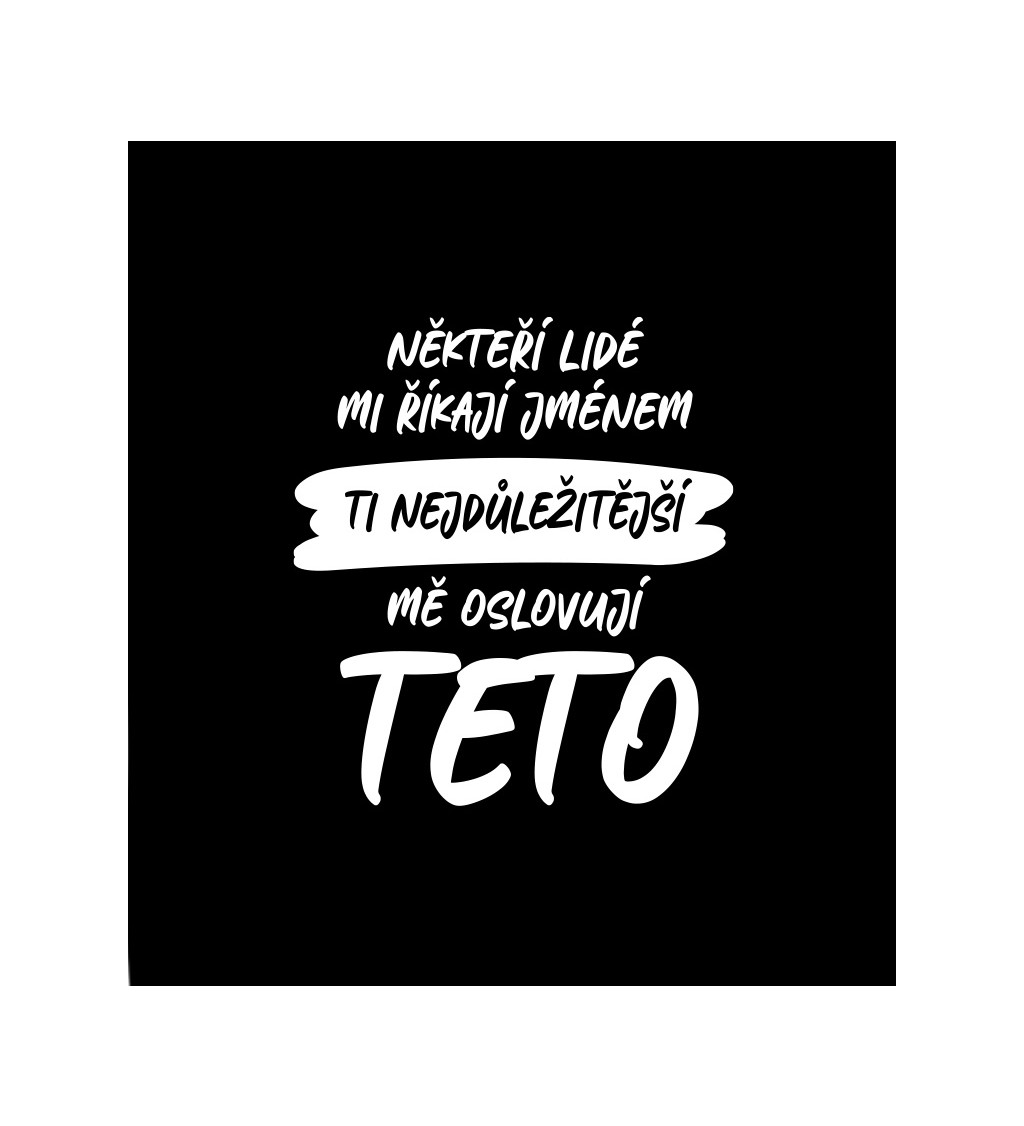 Dámské černé tričko – Někteří lidé mi říkají jménem, ti nejdůležitější mě oslovují teto