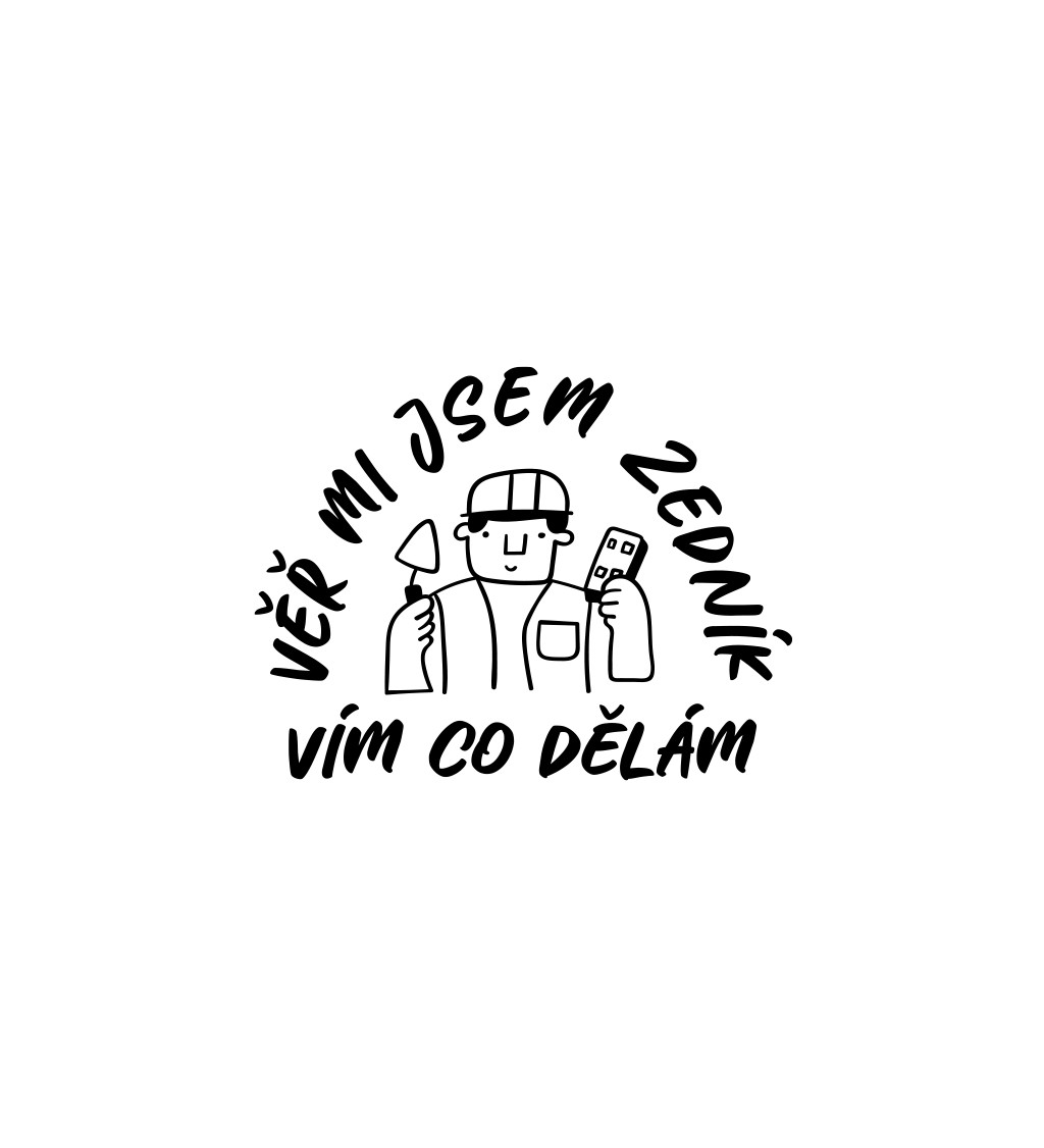 Pánské černé tričko – Věř mi, jsem zedník, vím co dělám