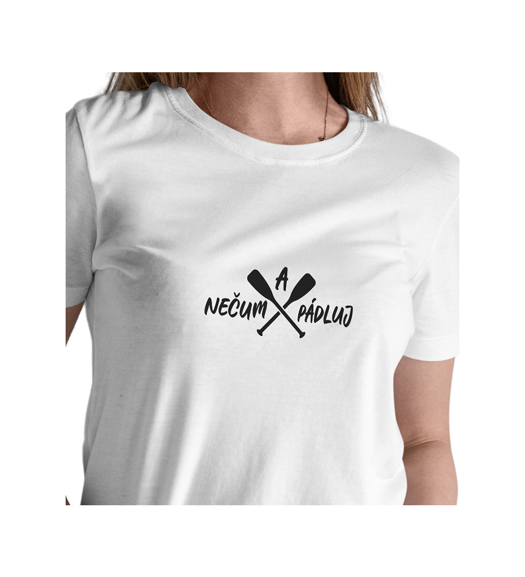 Dámské bílé tričko – Nečum a pádluj