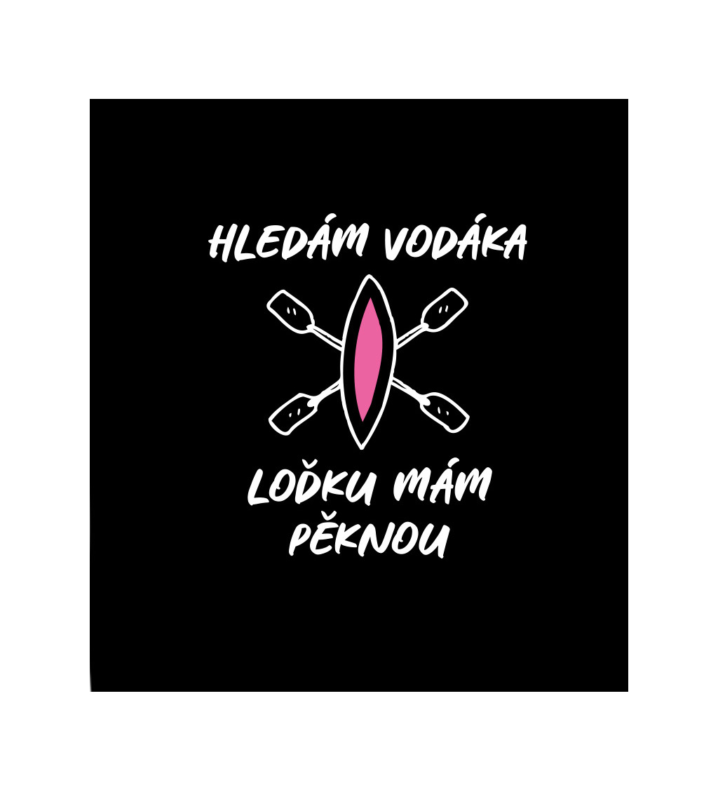 Dámské černé tričko – Hledám vodáka, loďku mám pěknou