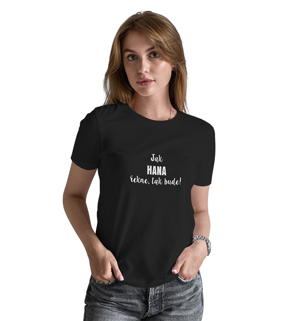Dámské bílé tričko – Jak Hana řekne, tak bude!