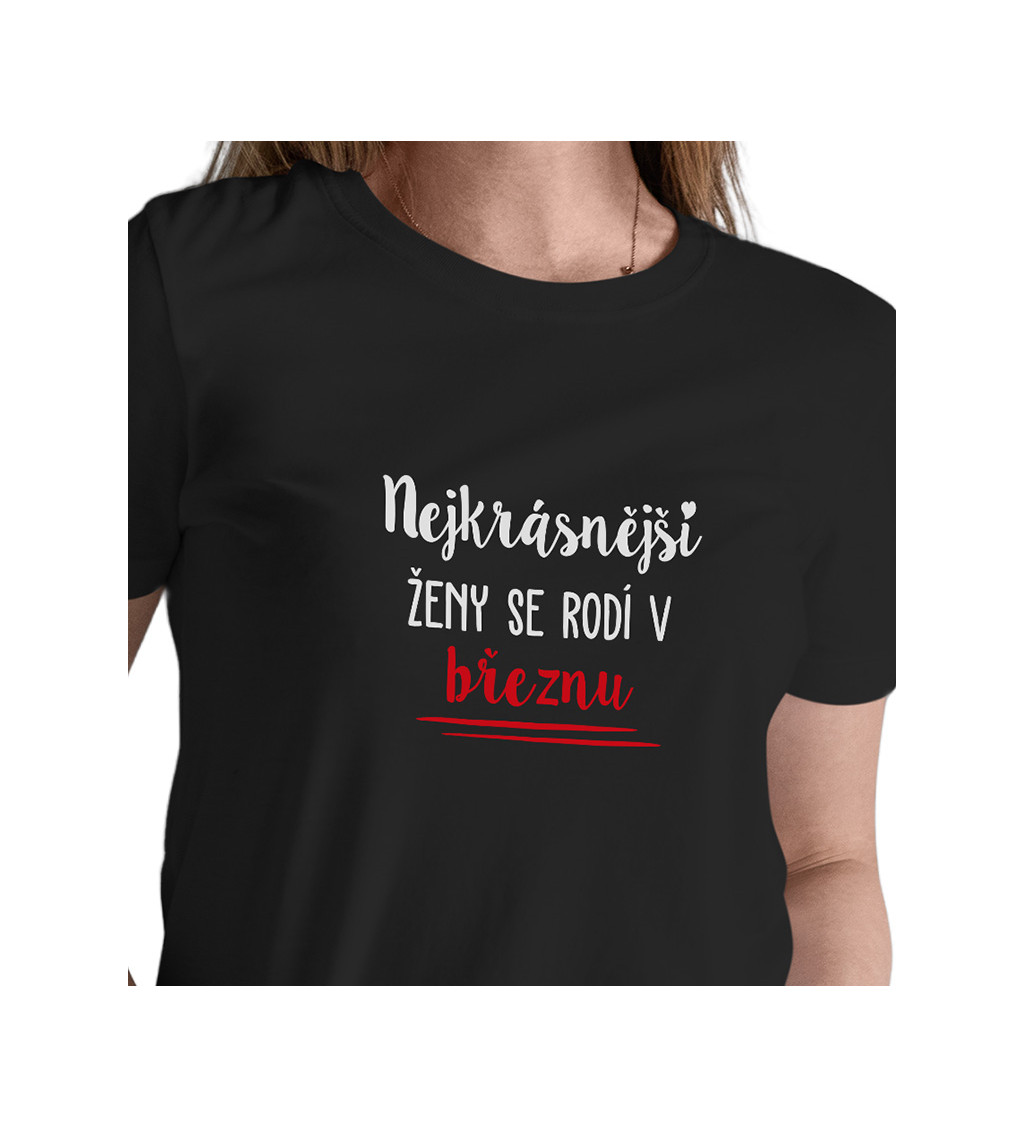Dámské černé tričko – Nejkrásnější ženy se rodí v Březnu