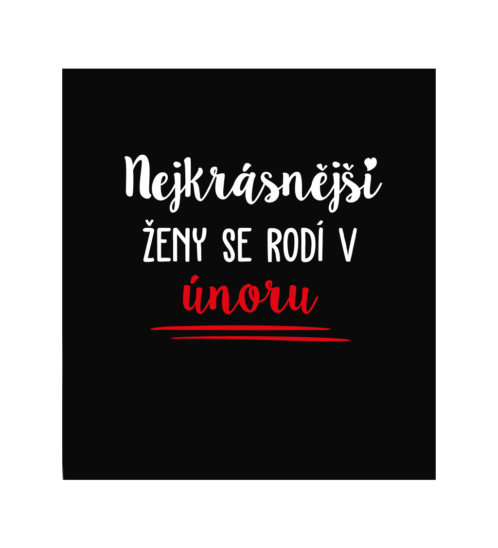 Dámské černé tričko – Nejkrásnější ženy se rodí v Únoru