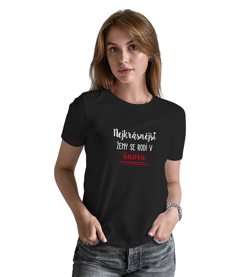 Dámské černé tričko – Nejkrásnější ženy se rodí v Únoru