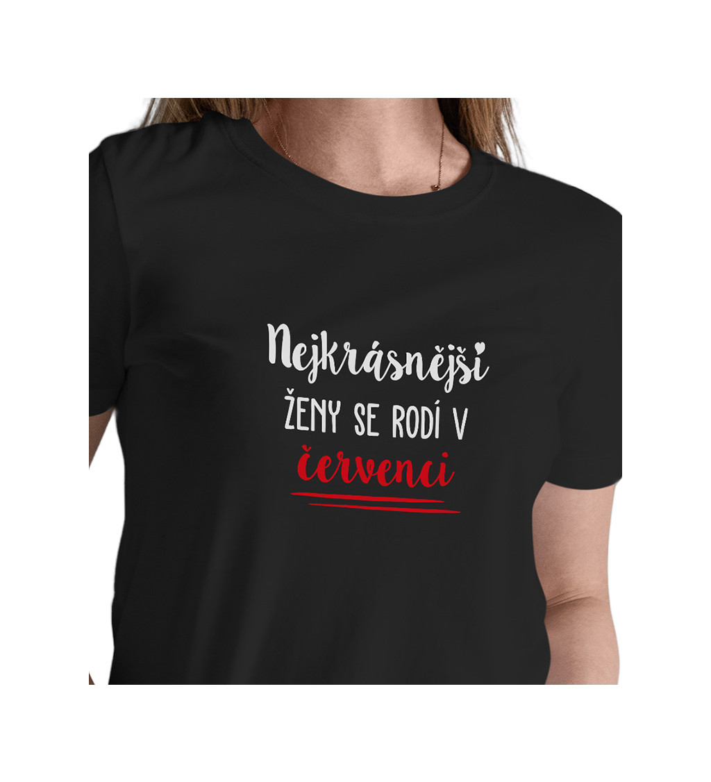 Dámské černé tričko – Nejkrásnější ženy se rodí v Červenci
