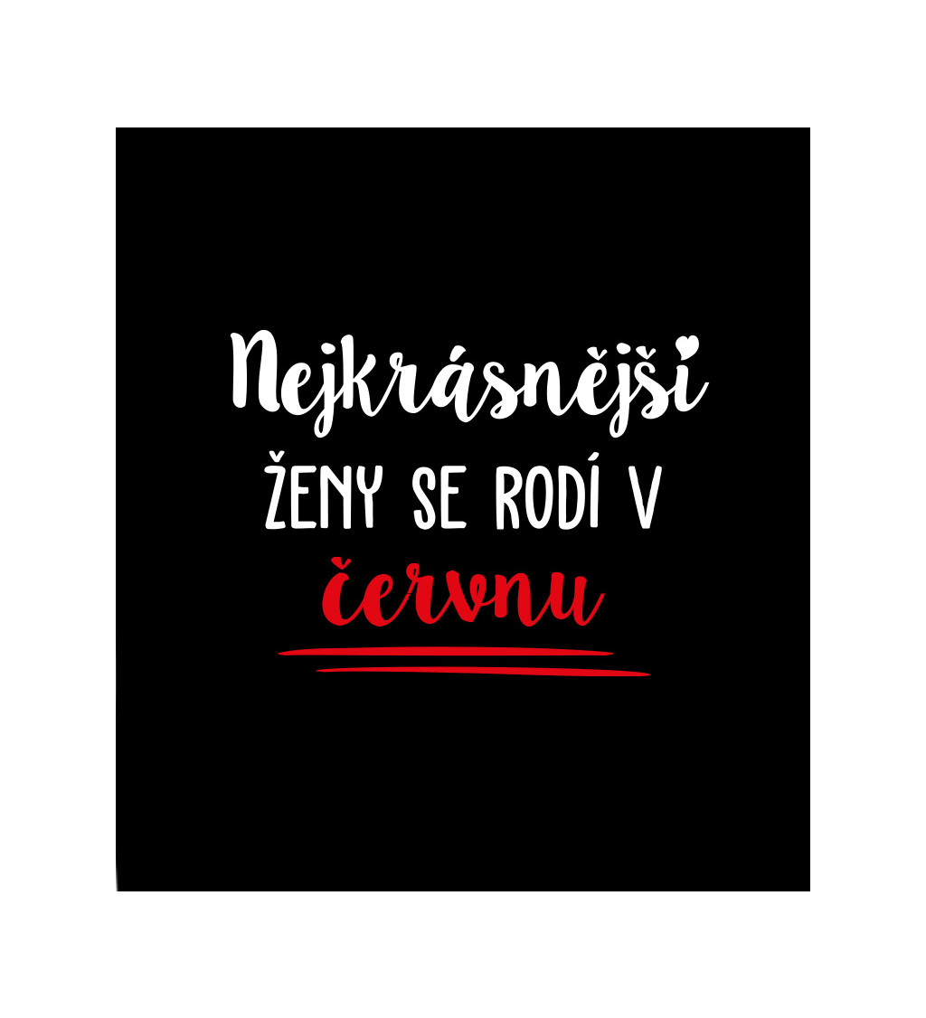 Dámské černé tričko – Nejkrásnější ženy se rodí v Červnu