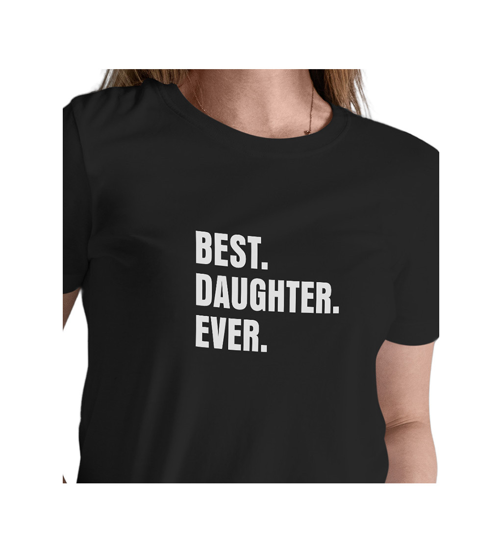 Dámské černé tričko – Best.Daughter.Ever.